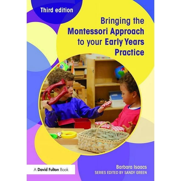 Bringing ... to Your Early Years Practice: Bringing the Montessori Approach to your Early Years Practice (Paperback)