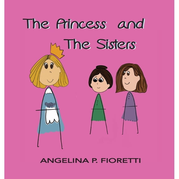 Angelina's an Author The Princess and The Sisters: A Fairytale Adaptation, Book 01, (Hardcover)
