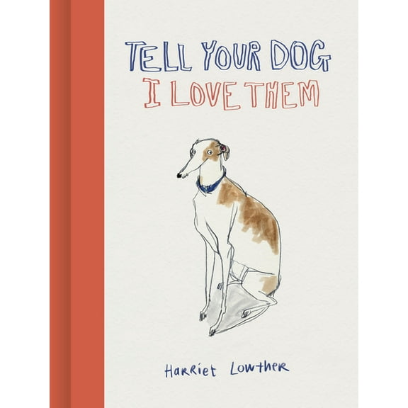 Tell Your Dog I Love Them, (Hardcover)