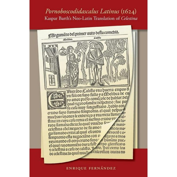 North Carolina Studies in the Romance La Pornoboscodidascalus Latinus (1624): Kaspar Barth's Neo-Latin Translation of Celestina, Book 284, (Paperback)