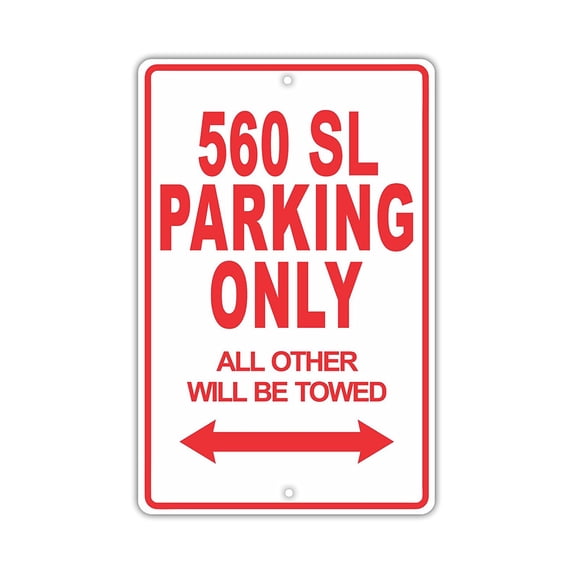 560 SL Parking Only All Others Will Be Towed Ridiculous Funny Novelty Garage Aluminum Sign 12"x18" Plate