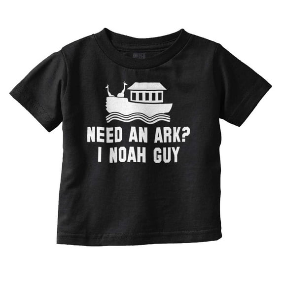 Need An Ark? Noah Guy | Bible Pun Toddler Boy Girl T Shirt Infant Toddler Brisco Brands 12M