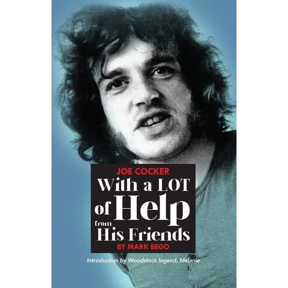Joe Cocker: With a Lot of Help from His Friends, (Hardcover)