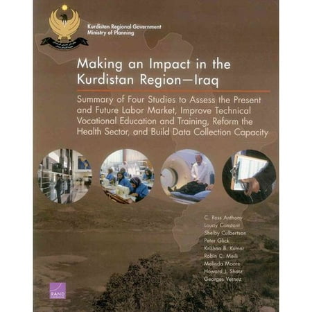 Making an Impact in the Kurdistan Region - Iraq: Summary of Four Studies to Assess the Present and Future Labor Market, Improve Technical Vocational Education and Training, Reform the Health Sector,