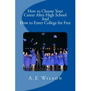 How to Choose Your Career After High School and to Enter College for Free