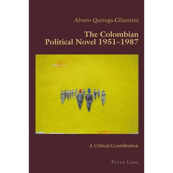 Hispanic Studies: Culture and Ideas: The Colombian Political Novel 1951-1987 (Paperback)