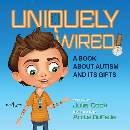 Uniquely Wired : A Story about Autism and It's
