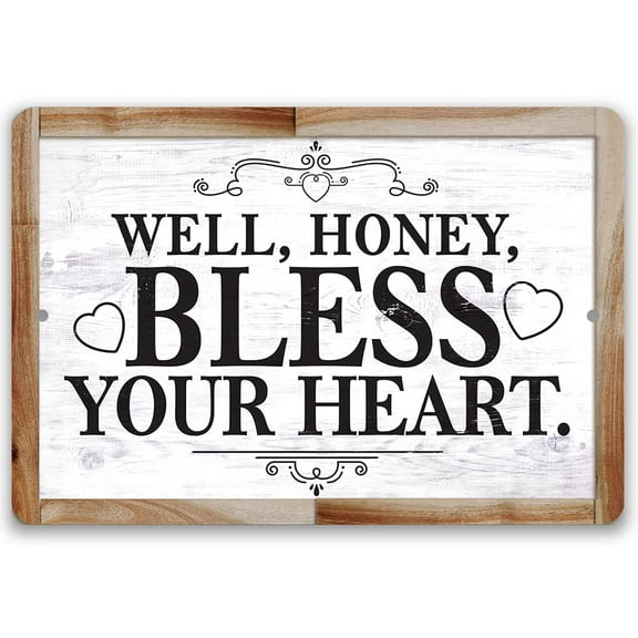 Metal Sign - Well, Honey, Bless Your Heart - Durable Metal Sign - Use Indoor/Outdoor - Makes a Touching Decor and Wedding or Anniversary Gift Under $25 (12" x 18")