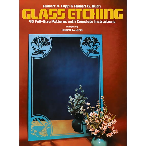 Pre-Owned Glass Etching: 46 Full-Size Patterns with Complete Instructions (Paperback) 0486245780 9780486245782