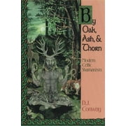 Llewellyn's Celtic Wisdom: By Oak, Ash, & Thorn by Oak, Ash, & Thorn: Modern Celtic Shamanism (Paperback)