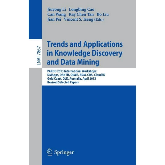 Trends and Applications in Knowledge Discovery and Data Mining: Pakdd 2013 Workshops: Dmapps, Danth, Qimie, Bdm, Cda, Cl, (Paperback)
