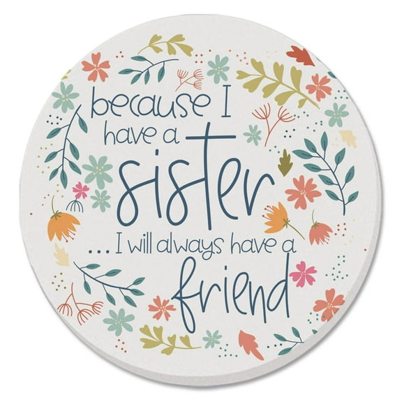 CounterArt "Because I Have a Sister" Single Round Absorbent Stone Coaster