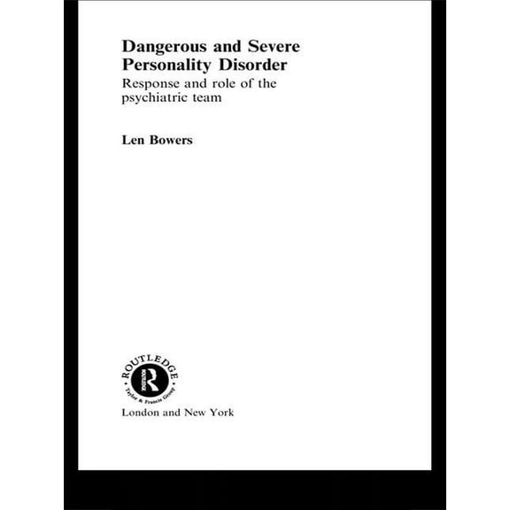 Dangerous and Severe Personality Disorder: Reactions and Role of the Psychiatric Team, (Hardcover)
