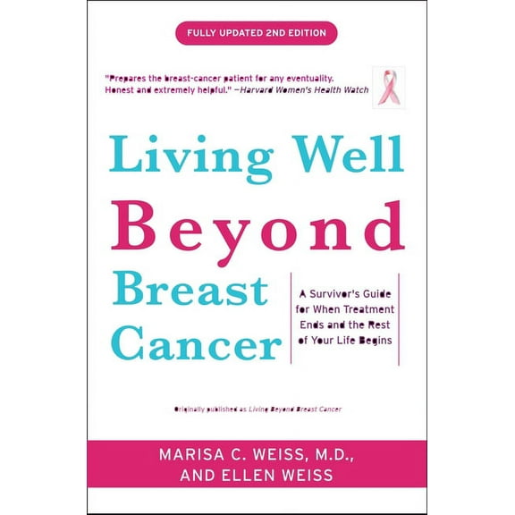 Living Well Beyond Breast Cancer: A Survivor's Guide for When Treatment Ends and the Rest of Your Life Begins, (Paperback)