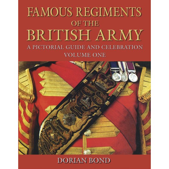 Pre-Owned Famous Regiments of the British Army: Volume One: A Pictorial Guide and Celebration Volume 1 (Hardcover) 1862274738 9781862274730