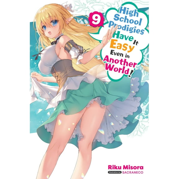 High School Prodigies Have It Easy Even in Another World! (light novel): High School Prodigies Have It Easy Even in Another World!, Vol. 9 (light novel) (Series #9) (Paperback)