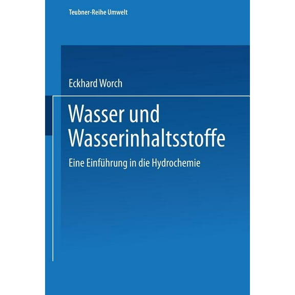 Teubner-Reihe Umwelt Wasser Und Wasserinhaltsstoffe: Eine Einführung in Die Hydrochemie, (Paperback)