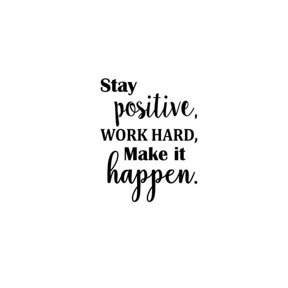 Stay Positive Work Hard Make it Happen 23 x 28 Vinyl Wall Quote Office Work Space Classroom Calligraphy Nursery Art Decor Motivational Inspirational Decorative Lettering