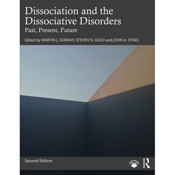 Dissociation and the Dissociative Disorders: Past, Present, Future, (Paperback)