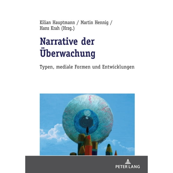 Narrative der Ueberwachung: Typen, mediale Formen und Entwicklungen, (Hardcover)