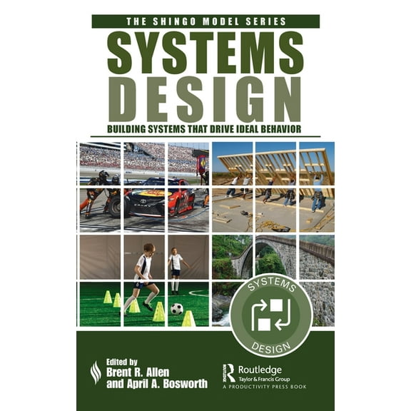 Shingo Model Systems Design: Building Systems that Drive Ideal Behavior, (Hardcover)