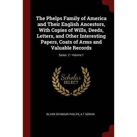 Vector Coat Of Arms - The Phelps Family of America and Their English Ancestors, with Copies of Wills, Deeds, Letters, and Other Interesting Papers, Coats of Arms and Valuable Records; Volume 1; Series 2
