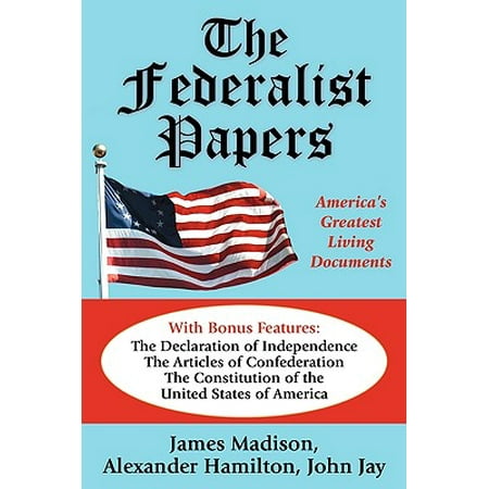 The Federalist Papers America S Greatest Living