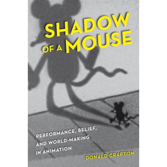 Pre-Owned Shadow of a Mouse : Performance, Belief, and World-Making in Animation (Edition 1) (Paperback)