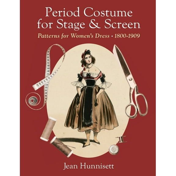 Period Costume for Stage & Screen: Patterns for Women's Dress 1800-1909, (Paperback)