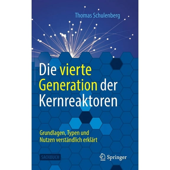Die Vierte Generation Der Kernreaktoren: Grundlagen, Typen Und Nutzen VerstÃ¤ndlich ErklÃ¤rt, (Hardcover)