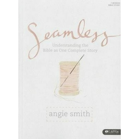 Seamless - Livre d'Étude Biblique : Comprendre la Bible comme une Histoire Complète (Seamless)