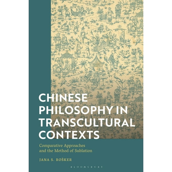 Chinese Philosophy in Transcultural Contexts: Comparative Approaches and the Method of Sublation, (Hardcover)