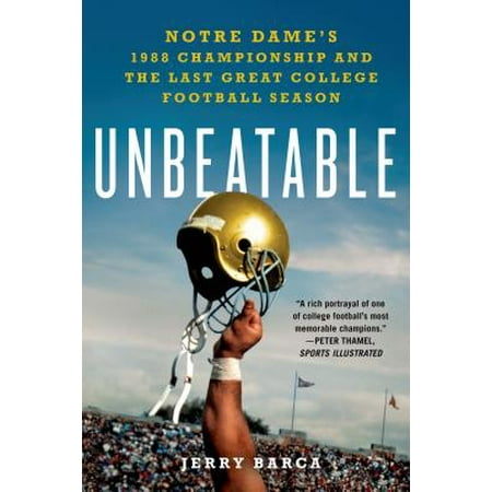 Unbeatable: Notre Dame's 1988 Championship and the Last Great College Football Season - eBook