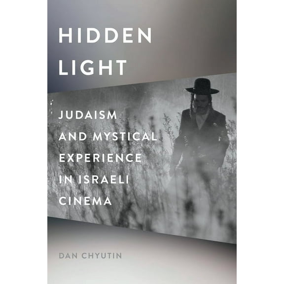 Contemporary Approaches to Film and Medi Hidden Light: Judaism and Mystical Experience in Israeli Cinema, (Paperback)