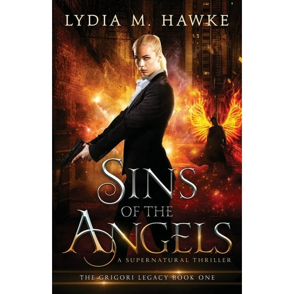 Grigori Legacy Sins of the Angels: A Supernatural Thriller, Book 1, (Paperback)