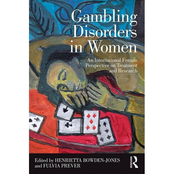 Gambling Disorders in Women: An International Female Perspective on Treatment and Research, (Paperback)