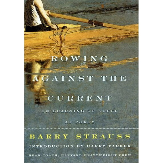 Pre-Owned ROWING AGAINST THE CURRENT: On Learning to Scull at Forty (Hardcover) 0684843218 9780684843216