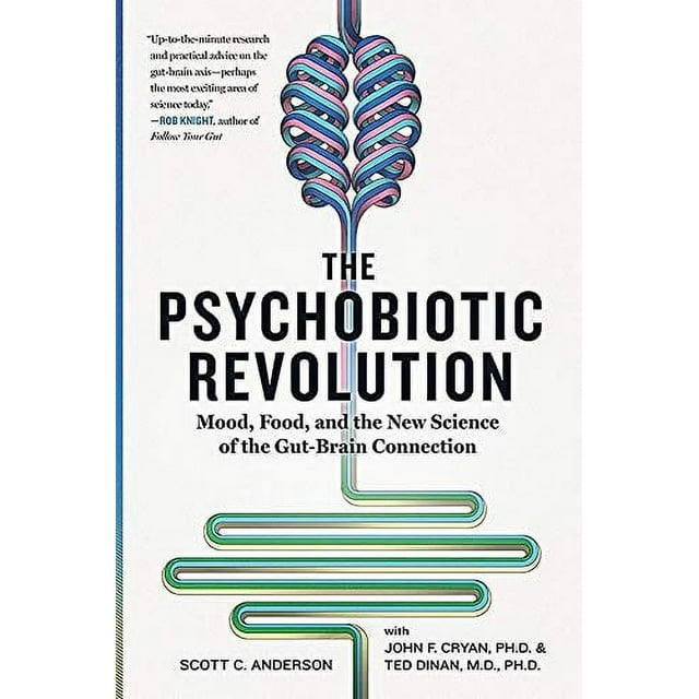 La Révolution Psychobiotique: l'Humeur, la Nourriture et la Nouvelle Science de la Connexion Intestinale-Cerveau