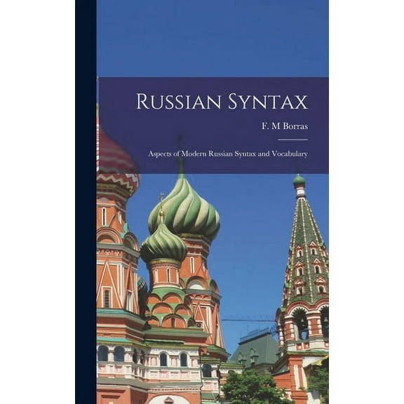 Russian Syntax: Aspects of Modern Russian Syntax and Vocabulary, (Hardcover)