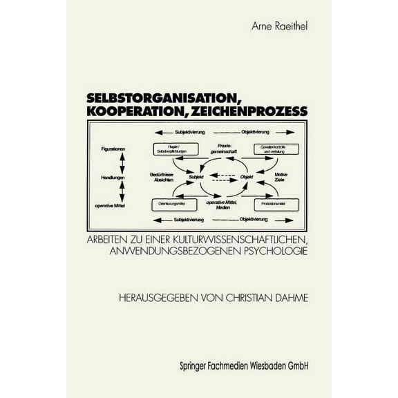 Selbstorganisation, Kooperation, ZeichenprozeÃ: Arbeiten Zu Einer Kulturwissenschaftlichen, Anwendungsbezogenen Psycholo, (Paperback)