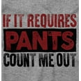 thumbnail image 2 of If It Requires Pants Funny Introvert Zip Up Hoodie Men's Women's Brisco Brands S, 2 of 6