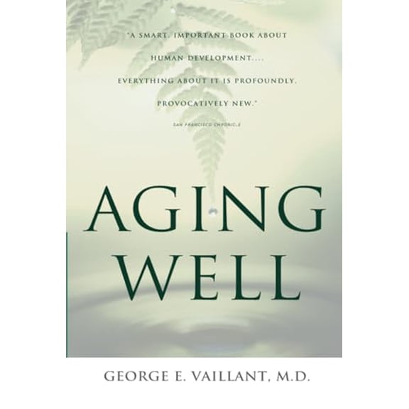 Pre-Owned Aging Well: Surprising Guideposts to a Happier Life from the Landmark Study of Adult Development (Paperback) 0316090077 9780316090070