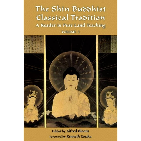 The Shin Buddhist Classical Tradition : A Reader in Pure Land Teaching (Paperback)