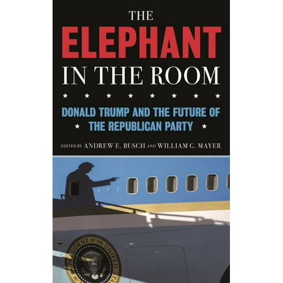 The Elephant in the Room: Donald Trump and the Future of the Republican Party, (Hardcover)