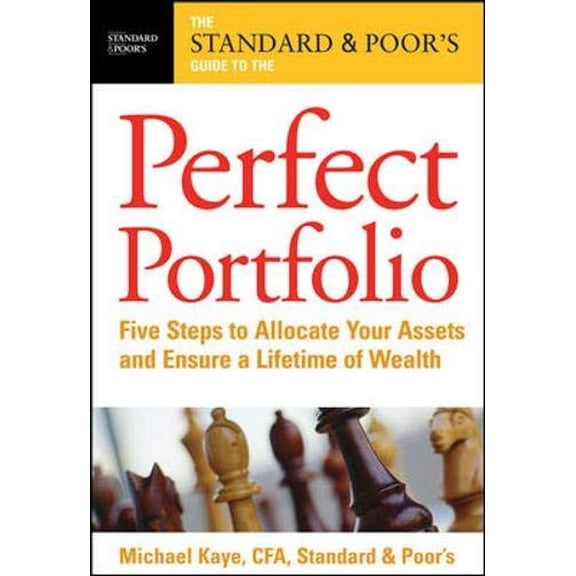 Pre-Owned The Standard & Poor's Guide to the Perfect Portfolio: 5 Steps to Allocate Your Assets and Ensure a Lifetime of Wealth (Hardcover) 0071479341 9780071479349