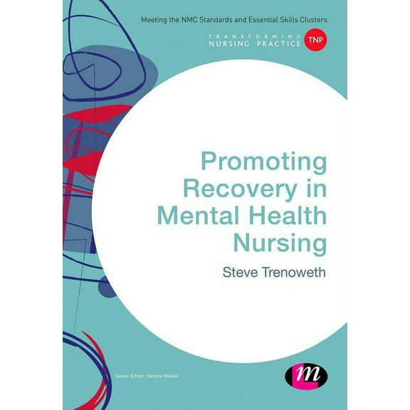 Transforming Nursing Practice Promoting Recovery in Mental Health Nursing, (Paperback)