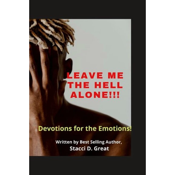 Leave Me the Hell Alone!!!: Devotions for Emotions, (Paperback)