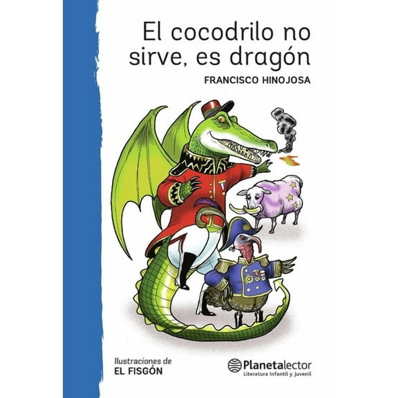 El Cocodrilo No Sirve, Es Dragón (Obra de Teatro) / This Crocodile Is Useless, It's a Dragon (a Play), (Paperback)