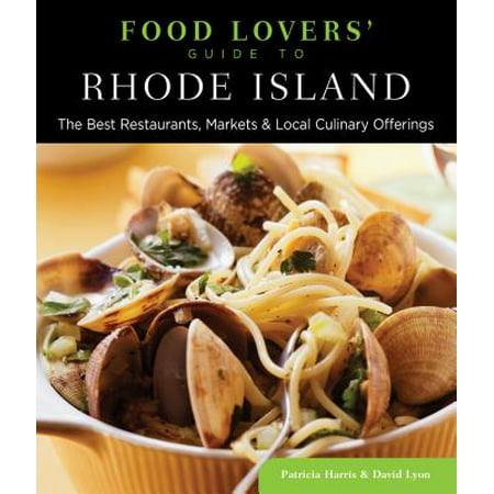 Food Lovers' Guide To(r) Rhode Island : The Best Restaurants, Markets & Local Culinary (Best Chowder In Rhode Island)