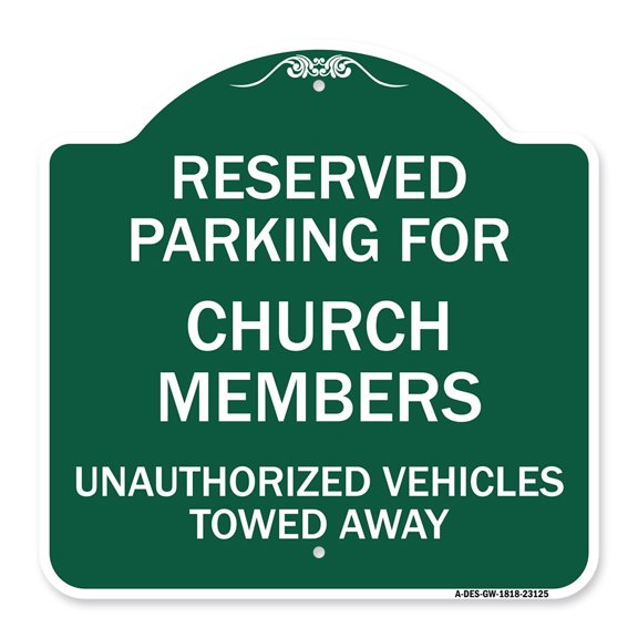 SignMission A-DES-GW-1818-23125 18 x 18 in. Designer Series Sign - Reserved Parking for Church Members Unauthorized Vehicles Towed Away, Green & White